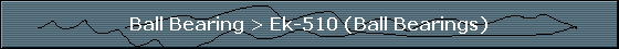 Ball Bearing > Ek-510 (Ball Bearings)