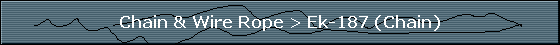 Chain & Wire Rope > Ek-187 (Chain)