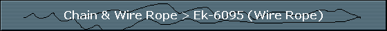 Chain & Wire Rope > Ek-6095 (Wire Rope)