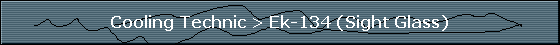 Cooling Technic > Ek-134 (Sight Glass)