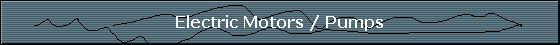 Electric Motors / Pumps