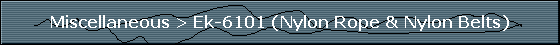 Miscellaneous > Ek-6101 (Nylon Rope & Nylon Belts)