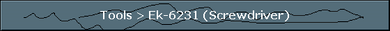 Tools > Ek-6231 (Screwdriver)